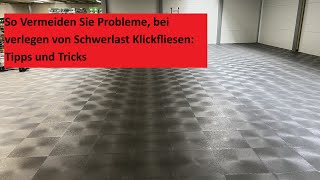 Tipps und Tricks, bei verlegen von PVC Schwerlast Klickfliesen