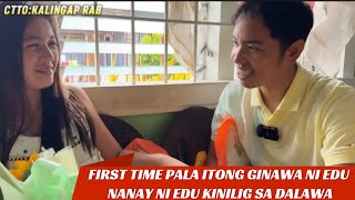 WOW FIRST TIME PALA GAWIN ITO NI KALINGAP EDU! NANAY NI EDU KINILIG SA DALAWA