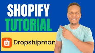 DROPSHIPMAN SHOPIFY TUTORIAL, HOW TO ADD PRODUCTS ON SHOPIFY USING DROPSHIPMAN