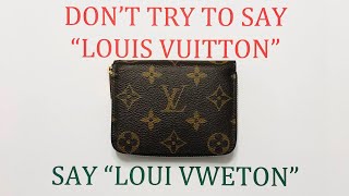 How to say “Louis Vuitton” correctly without seeming like a pretentious rich girl (or boy).  - ESP