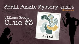 Clue #3 Small Village Green PMQ Puzzle Mystery Quilt 2023 Cotton Cuts