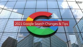 2021 Google Search Changes & Tips