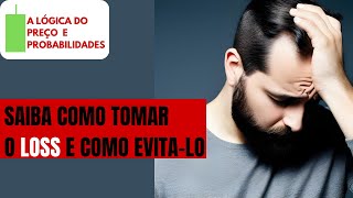 Saiba como Tomar Loss e Como Evita-lo