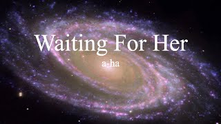 a-ha - Waiting For Her (lyrics)