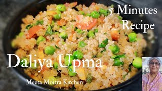 5 Minutes Breakfast Recipe/Upma Recipe/Daliya Upma/दलिया उपमा / नमकीन दलिया/Dalia Upma