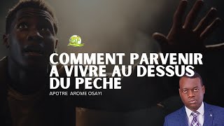 COMMENT PARVENIR A VIVRE AU DESSUS DU PECHE // APOTRE AROME OSAYI