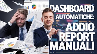 Libera 2 ore al giorno con le dashboard automatiche | Mai più report manuali