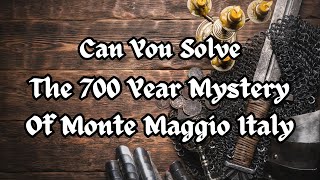 Can You Solve This 700 Year Mystery Of Monte Maggio Italy