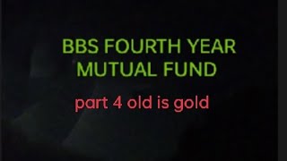 BBS FOURTH YEAR//MUTUAL FUND //PART 4 OLD IS GOLD SOLUTION VERY IMPORTANT FOR EXAM