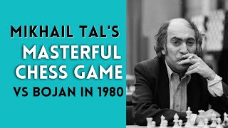 Mikhail Tal's Masterful Chess Game vs Bojan in 1980