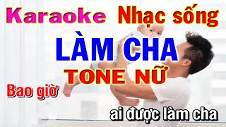 karaoke làm cha tone nữ | nhạc sống trữ tình dễ hát | phương hiếu organ