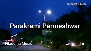 Parakrami Parmeshwar lyrics video song Hindi Christian song Filadelfia Music