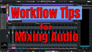 Workflow Tips for Mixing Audio