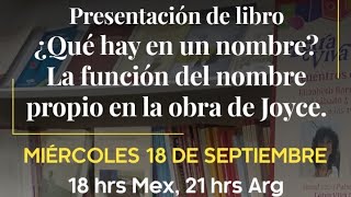 "¿Qué hay en un nombre? La función del nombre propio en la obra de Joyce" - Presentación de libro.