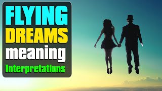 What Do Dreams About Flying Mean? - Flying Dream Meanings and Interpretation - Dream Meaning