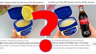 Mix Coca-Cola with Vaseline? Scam or Miracle Hack—Here's What Happened!