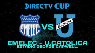 EMELEC VS U. CATOLICA // PARTIDO VUELTA // CUARTOS DE FINAL DIRECTVCUP