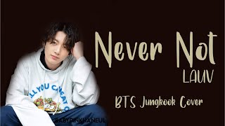 Jungkook (정국) - Never Not by LAUV (Cover) Lyrics 가사 歌詞