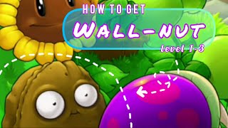 How To Get Wall-nut | Plant vs Zombie | Level 1-3