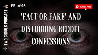 2 Ghouls, Ep. 46 || 'Fact or Fake' and Disturbing Reddit Confessions