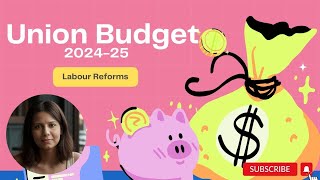 Union Budget 2024-25📈 🖋️🧰💸: Labour Reforms #finance #budget #monika.chrome