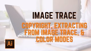 Copyright, Extracting From Image Trace, & Color Modes