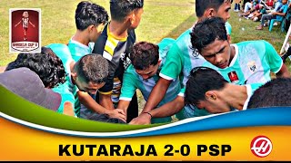 MATCH SEPARUH AKHIR KUTARAJA VS PSP 2-0 HIGHLIGHTS BARSELA CUP-II 2022