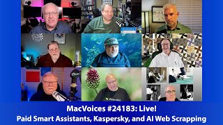 MacVoices # 24183: Live! - Paid Smart Assistants, Kaspersky, and AI Web Scrapping