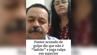 Pastor Acusado de dar Golpe em Fieis da Igreja diz que não é ladrão.