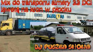 Mix do transportu almery 2.2 DCI lawetą na kron w płocku🔥Dj Puszka Siłowa feat. DJ Jebnięty korbowód