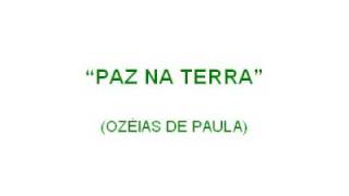 PAZ NA TERRA (OZÉIAS DE PAULA)