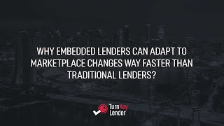 Why embedded lenders can adapt to marketplace changes way faster than traditional lenders?