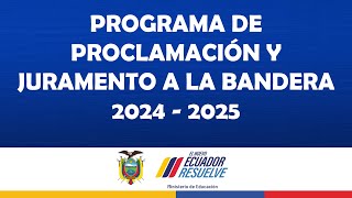 PROGRAMA DE PROCLAMACIÓN Y JURAMENTO A LA BANDERA 2024-2025