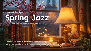 Soft Night Jazz in a Spring Ambience: Relaxing Piano Jazz Instrumental for Stress Relief | Live24/7