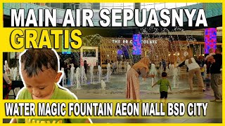 Бесплатный аттракцион «Волшебный фонтан воды» в торговом центре AEON Mall BSD City | Магия Воды