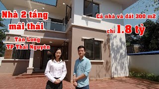 Nhà đẹp Thái Nguyên I Nhà 2 tầng mái thái (Biệt thự mini ) Tân Long Thái Nguyên 1.8 tỷ I Khanh qk