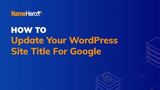 How To Update Your WordPress Site Title For Google