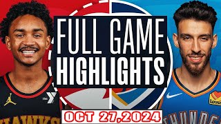 Oklahoma City Thunder Vs Atlanta Hawks FULL GAME Highlights Oct 27,2024 NBA Season