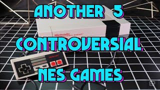 Another 5 Controversial NES Games