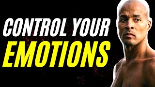 CONTROL Your Emotions | Never Be Emotional | New David Goggins Motivation 2022