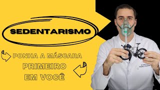 Sedentarismo   coloque a mascara primeiro em voce