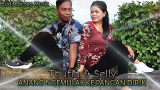 Anang Ngemulak Kepangan Dirik • Taufiq & Selly || BUDI BORNEO MUSIC