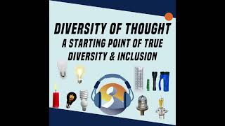 #12 Diversity of Thought: A Starting Point of True Diversity & Inclusion