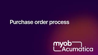 MYOB Acumatica - Purchase Order Process