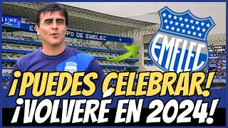 💥¡PUEDES CELEBRAR! ¡VOLVERÉ EN 2024! NOTICIAS DE EMELEC HOY