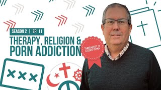 Therapy, Religion & Porn Addiction