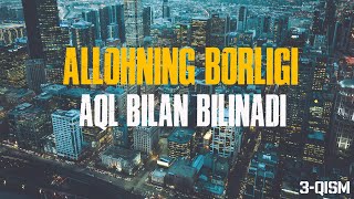 ALLOHNING BORLIGI AQL BILAN BILINADI 3