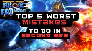 Top 5 Worst mistakes to do in Second Sea (Blox Fruits)