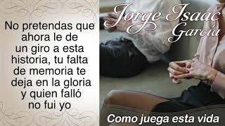 JORGE ISAAC GARCIA - COMO JUEGA ESTA VIDA