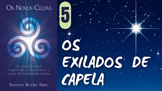 OS EXILADOS DE CAPELA - OS NOVOS CELTAS - FRANCINY BEATRIZ ABREU - PARTE 5